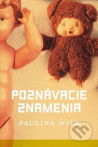 Kniha: Poznávacie znamenia (Paulina Wilk). Literárna bašta, 2018 Kniha: Poznávacie znamenia (Paulina Wilk). Literárna bašta, 2018