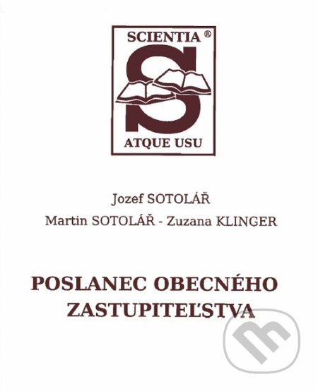 Kniha: Poslanec obecného zastupiteľstva (Jozef Sotolář). Vydavateľstvo komunálnej literatúry, 2018 Kniha: Poslanec obecného zastupiteľstva (Jozef Sotolář). Vydavateľstvo komunálnej literatúry, 2018