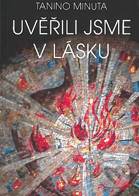 Kniha: Uvěřili jsme v lásku (Tanino Minuta). Nové mesto, 2018 Kniha: Uvěřili jsme v lásku (Tanino Minuta). Nové mesto, 2018