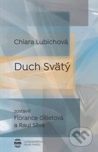 Kniha: Duch Svätý (Chiara Lubichová). Nové mesto, 2018 Kniha: Duch Svätý (Chiara Lubichová). Nové mesto, 2018