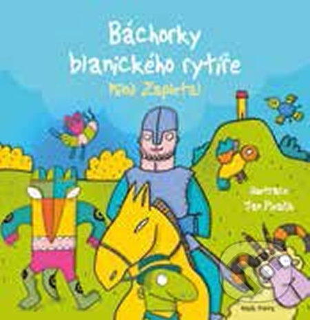 Kniha: Báchorky blanického rytíře (Miloš Zapletal). Mladá fronta, 2018 Kniha: Báchorky blanického rytíře (Miloš Zapletal). Mladá fronta, 2018