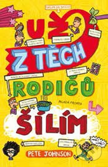 Kniha: Už z těch rodičů šílím (Pete Johnson). Mladá fronta, 2018 Kniha: Už z těch rodičů šílím (Pete Johnson). Mladá fronta, 2018