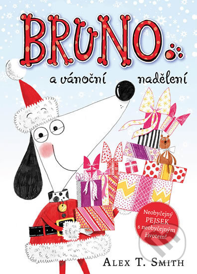 Kniha: Bruno a vánoční nadělení (T. Alex Smith). Mladá fronta, 2018 Kniha: Bruno a vánoční nadělení (T. Alex Smith). Mladá fronta, 2018