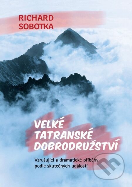 E-kniha: Velké tatranské dobrodružství (Richard Sobotka). Nakladatelství ŽÁR E-kniha: Velké tatranské dobrodružství (Richard Sobotka). Nakladatelství ŽÁR