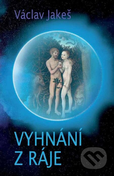 E-kniha: Vyhnání z ráje (Václav Jakeš). Epocha, 2018 E-kniha: Vyhnání z ráje (Václav Jakeš). Epocha, 2018