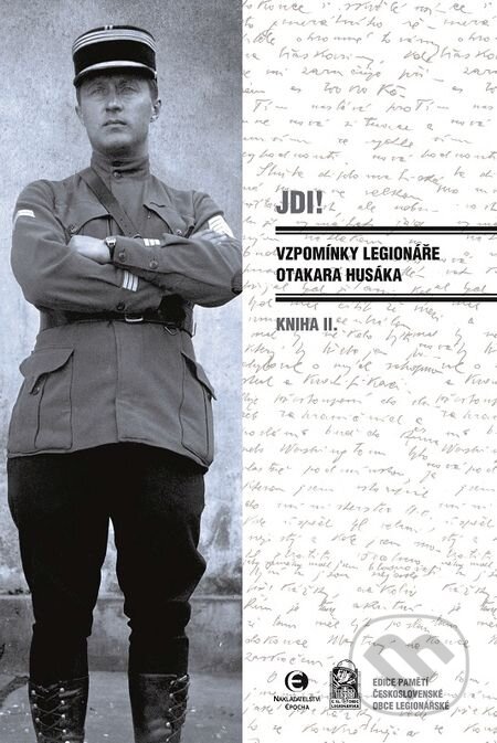 E-kniha: Jdi! - Vzpomínky legionáře Otakara Husáka 2 (Otakar Husák). Epocha, 2018 E-kniha: Jdi! - Vzpomínky legionáře Otakara Husáka 2 (Otakar Husák). Epocha, 2018