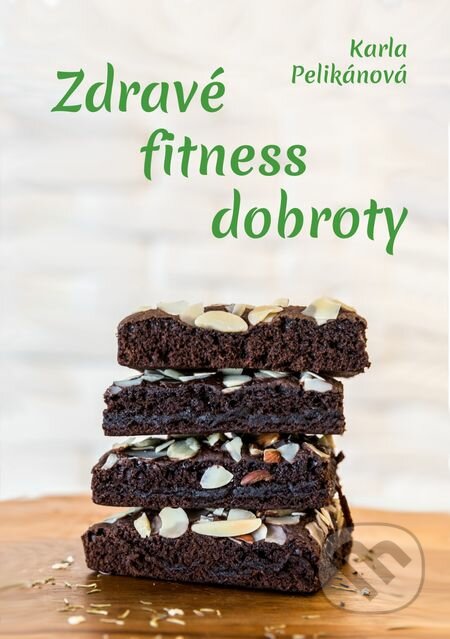 E-kniha: Zdravé fitness dobroty (Karla Pelikánová). E-knihy jedou E-kniha: Zdravé fitness dobroty (Karla Pelikánová). E-knihy jedou