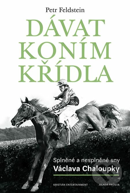 E-kniha: Dávat koním křídla (Petr Feldstein). Mladá fronta, 2018 E-kniha: Dávat koním křídla (Petr Feldstein). Mladá fronta, 2018