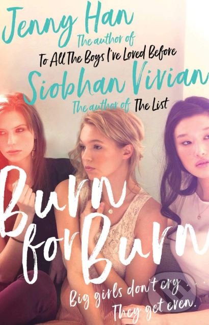 Kniha: Burn for Burn (Jenny Han a Siobhan Vivian). Simon & Schuster, 2018 Kniha: Burn for Burn (Jenny Han a Siobhan Vivian). Simon & Schuster, 2018