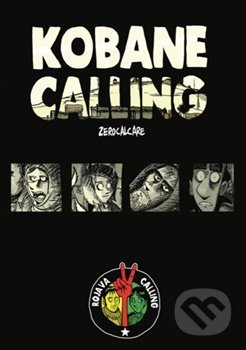 Kniha: Kobane Calling (Zerocalcare). Broken Books, 2018 Kniha: Kobane Calling (Zerocalcare). Broken Books, 2018