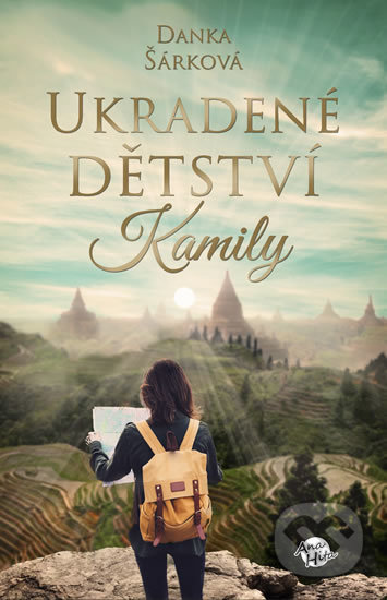 Kniha: Ukradené dětství Kamily (Danka Šárková). Anahita, 2018 Kniha: Ukradené dětství Kamily (Danka Šárková). Anahita, 2018