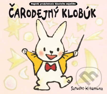 Kniha: Čarodejný klobúk (Satoshi Kitamura). Fortuna Libri, 2019 Kniha: Čarodejný klobúk (Satoshi Kitamura). Fortuna Libri, 2019