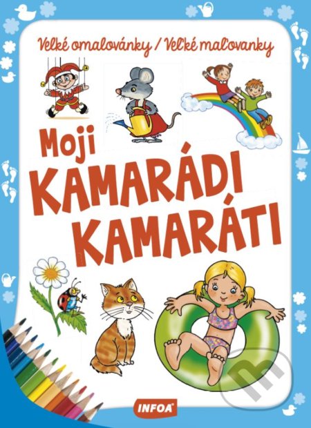 Kniha: Moji kamarádi / kamaráti (INFOA). INFOA, 2018 Kniha: Moji kamarádi / kamaráti (INFOA). INFOA, 2018