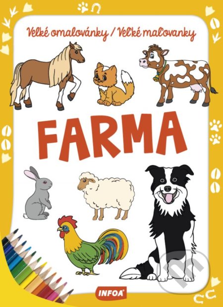 Kniha: Farma (Velké omalovánky / Veľké maľovanky) (INFOA). INFOA, 2017 Kniha: Farma (Velké omalovánky / Veľké maľovanky) (INFOA). INFOA, 2017