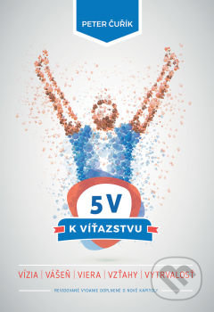 Kniha: 5 V k víťazstvu (Peter Čuřík). Slovo života international, 2018 Kniha: 5 V k víťazstvu (Peter Čuřík). Slovo života international, 2018