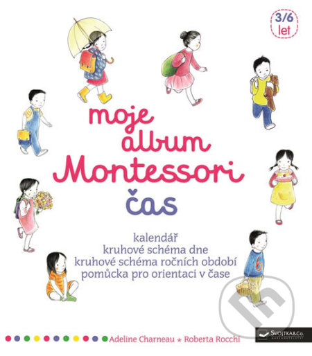 Kniha: Moje album Montessori - Čas (Adeline Charneau a Roberta Rocchi). Svojtka&Co., 2018 Kniha: Moje album Montessori - Čas (Adeline Charneau a Roberta Rocchi). Svojtka&Co., 2018