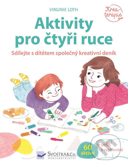 Kniha: Aktivity pro čtyři ruce (Virginie Loth). Svojtka&Co., 2018 Kniha: Aktivity pro čtyři ruce (Virginie Loth). Svojtka&Co., 2018