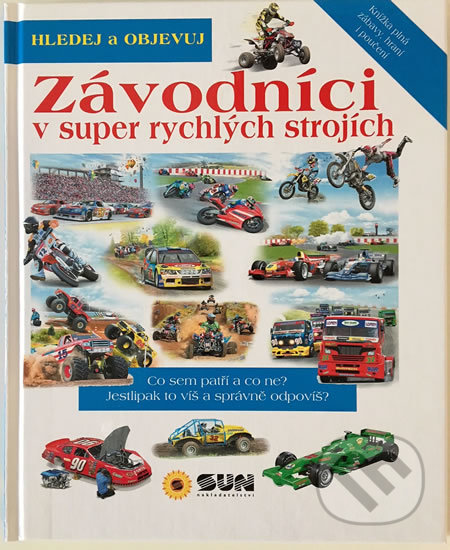 Kniha: Hledej a objevuj: Závodníci (SUN). SUN, 2018 Kniha: Hledej a objevuj: Závodníci (SUN). SUN, 2018
