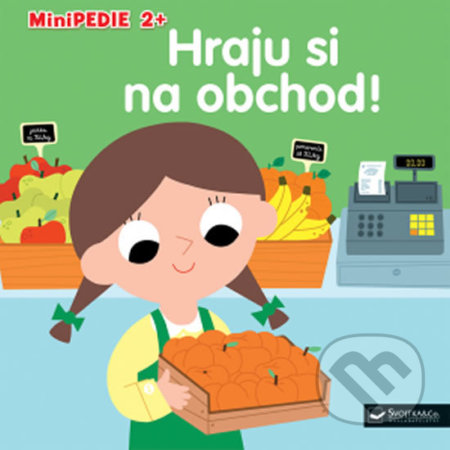 Kniha: Hraju si na obchod! (Marion Billet). Svojtka&Co., 2018 Kniha: Hraju si na obchod! (Marion Billet). Svojtka&Co., 2018