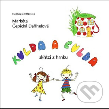 Kniha: Kulda a Culda skřítci z hrnku (Markéta Čepická Daňhelová). Almi, 2013 Kniha: Kulda a Culda skřítci z hrnku (Markéta Čepická Daňhelová). Almi, 2013