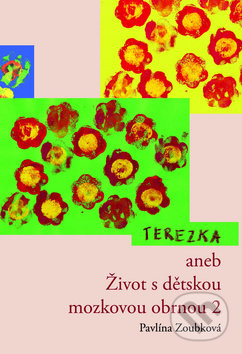 Kniha: Terezka aneb Život s dětskou mozkovou obrnou 2 (Pavlína Zoubková). Montanex, 2015 Kniha: Terezka aneb Život s dětskou mozkovou obrnou 2 (Pavlína Zoubková). Montanex, 2015