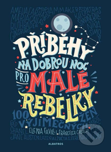 E-kniha: Příběhy na dobrou noc pro malé rebelky (Elena Favilli a Francesca Cavallo). Albatros SK, 2018 E-kniha: Příběhy na dobrou noc pro malé rebelky (Elena Favilli a Francesca Cavallo). Albatros SK, 2018