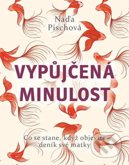 Kniha: Vypůjčená minulost (Naďa Pischová). XYZ, 2019 Kniha: Vypůjčená minulost (Naďa Pischová). XYZ, 2019
