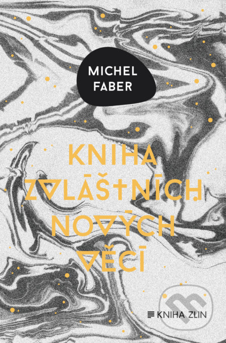 E-kniha: Kniha zvláštních nových věcí (Michel Faber). Kniha Zlín, 2016 E-kniha: Kniha zvláštních nových věcí (Michel Faber). Kniha Zlín, 2016