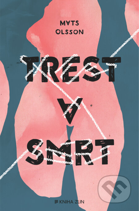 E-kniha: Trest a smrt (Mats Olsson). Kniha Zlín, 2016 E-kniha: Trest a smrt (Mats Olsson). Kniha Zlín, 2016