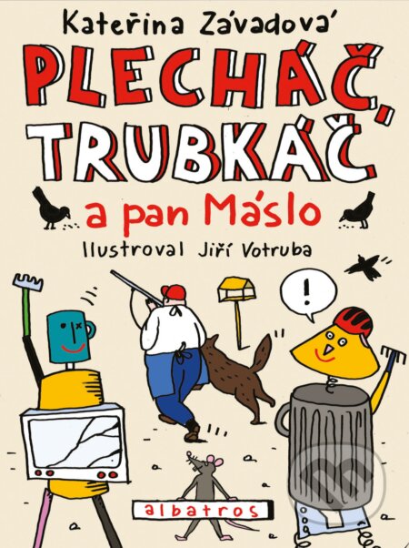 E-kniha: Plecháč, Trubkáč a pan Máslo (Kateřina Závadová). Albatros SK, 2018 E-kniha: Plecháč, Trubkáč a pan Máslo (Kateřina Závadová). Albatros SK, 2018