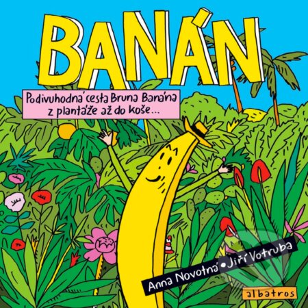 E-kniha: Banán (Anna Novotná). Albatros SK, 2018 E-kniha: Banán (Anna Novotná). Albatros SK, 2018