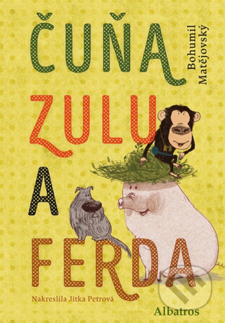 E-kniha: Čuňa, Zulu a Ferda (Bohumil Matějovský). Albatros SK, 2016 E-kniha: Čuňa, Zulu a Ferda (Bohumil Matějovský). Albatros SK, 2016
