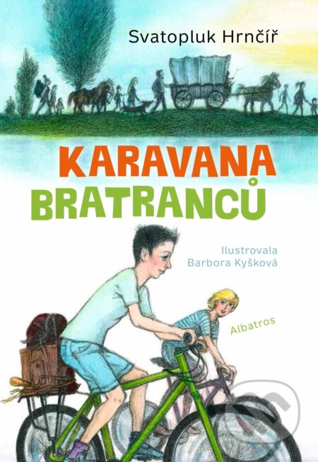 Karavana bratranců - Svatopluk Hrnčíř, Barbora Kyšková (ilustrácie), Albatros SK, 2016