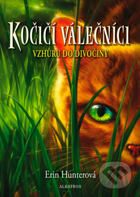 E-kniha: Kočičí válečníci (1) - Vzhůru do divočiny (Erin Hunter). Albatros SK, 2016 E-kniha: Kočičí válečníci (1) - Vzhůru do divočiny (Erin Hunter). Albatros SK, 2016