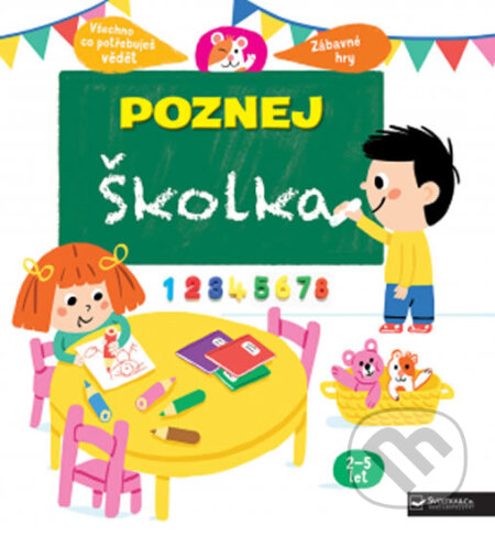Kniha: Poznej: Školka (Cécile Jugla a Marion Piffaretti). Svojtka&Co., 2018 Kniha: Poznej: Školka (Cécile Jugla a Marion Piffaretti). Svojtka&Co., 2018
