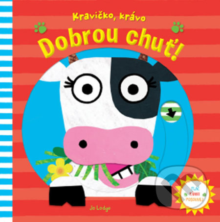 Kniha: Kravičko, krávo, dobrou chuť! (Jo Lodge). Svojtka&Co., 2018 Kniha: Kravičko, krávo, dobrou chuť! (Jo Lodge). Svojtka&Co., 2018