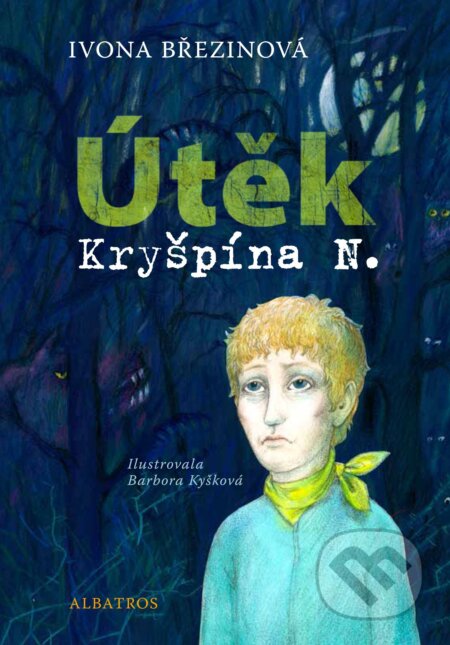 E-kniha: Útěk Kryšpína N. (Barbora Kyšková a Ivona Březinová). Albatros SK, 2014 E-kniha: Útěk Kryšpína N. (Barbora Kyšková a Ivona Březinová). Albatros SK, 2014