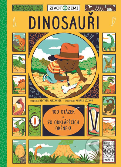 Kniha: Dinosauři (Andrés Lozano a Heather Alexander). Svojtka&Co., 2018 Kniha: Dinosauři (Andrés Lozano a Heather Alexander). Svojtka&Co., 2018