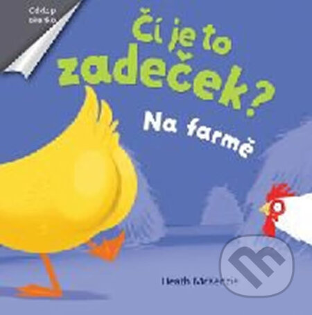 Kniha: Čí je to zadeček? Na farmě (Heath McKenzie). Svojtka&Co., 2018 Kniha: Čí je to zadeček? Na farmě (Heath McKenzie). Svojtka&Co., 2018