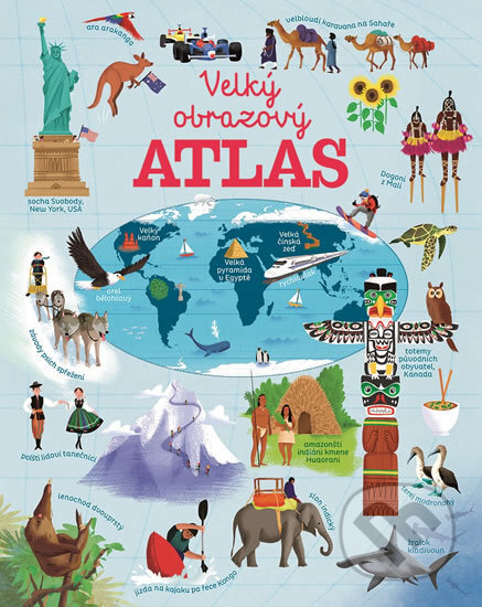 Kniha: Velký obrazový atlas světa (Svojtka&Co.). Svojtka&Co., 2017 Kniha: Velký obrazový atlas světa (Svojtka&Co.). Svojtka&Co., 2017