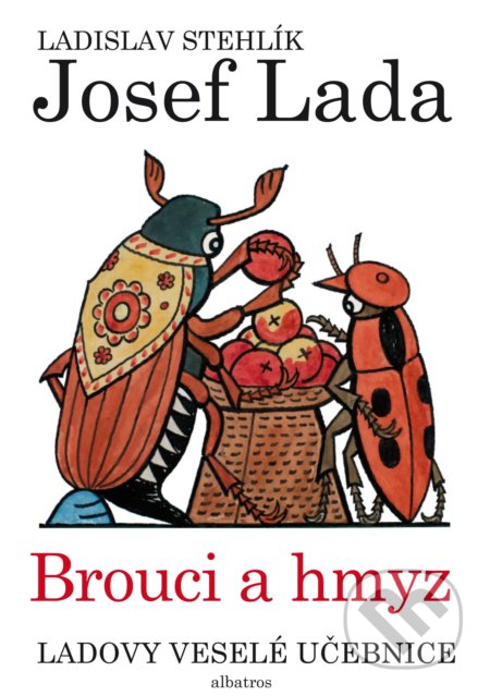 Kniha: Ladovy veselé učebnice: Brouci a hmyz (Ladislav Stehlík). Albatros CZ, 2019 Kniha: Ladovy veselé učebnice: Brouci a hmyz (Ladislav Stehlík). Albatros CZ, 2019