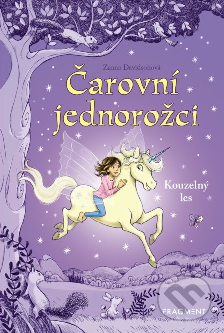 Kniha: Čarovní jednorožci: Kouzelný les (Zanna Davidson). Nakladatelství Fragment, 2019 Kniha: Čarovní jednorožci: Kouzelný les (Zanna Davidson). Nakladatelství Fragment, 2019