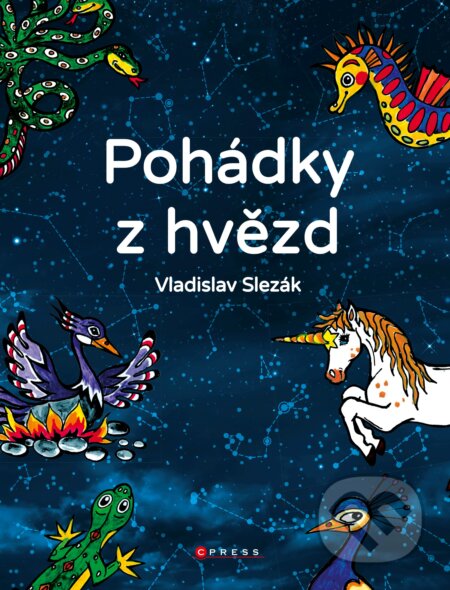 Pohádky z hvězd - Vladislav Slezák, Pavla Jonáková (ilustrácie), CPRESS, 2019