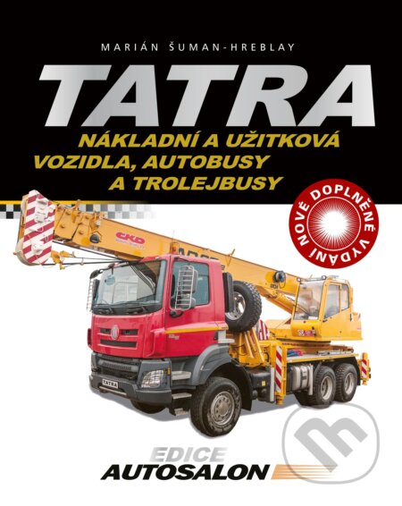 Kniha: Tatra - nákladní a užitková vozidla, autobusy a trolejbusy (Marián Šuman-Hreblay). CPRESS, 2019 Kniha: Tatra - nákladní a užitková vozidla, autobusy a trolejbusy (Marián Šuman-Hreblay). CPRESS, 2019