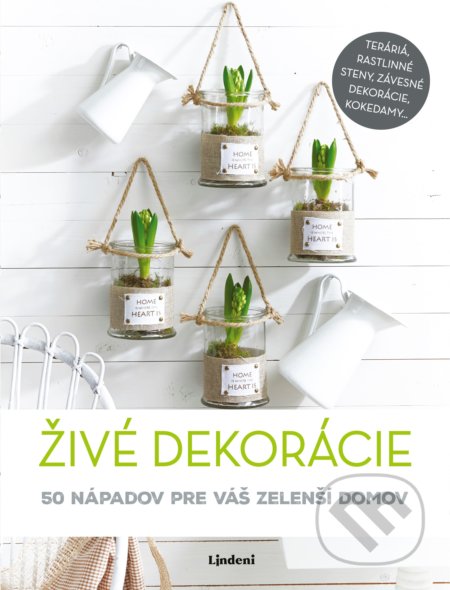 Kniha: Živé dekorácie (Lindeni). Lindeni, 2019 Kniha: Živé dekorácie (Lindeni). Lindeni, 2019