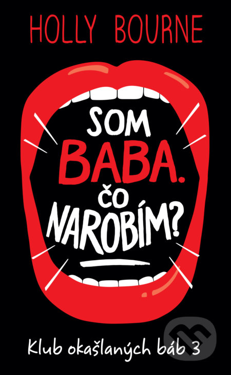 Kniha: Som baba. Čo narobím? (Holly Bourne). Slovart, 2019 Kniha: Som baba. Čo narobím? (Holly Bourne). Slovart, 2019