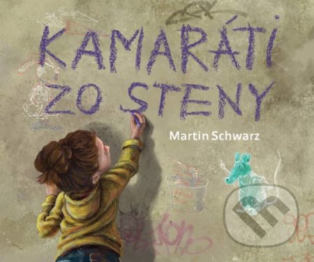 Kniha: Kamaráti zo steny (Martin Schwarz). Slovart, 2019 Kniha: Kamaráti zo steny (Martin Schwarz). Slovart, 2019