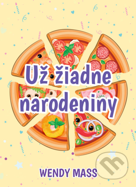 Kniha: Už žiadne narodeniny (Wendy Mass). Slovart, 2019 Kniha: Už žiadne narodeniny (Wendy Mass). Slovart, 2019