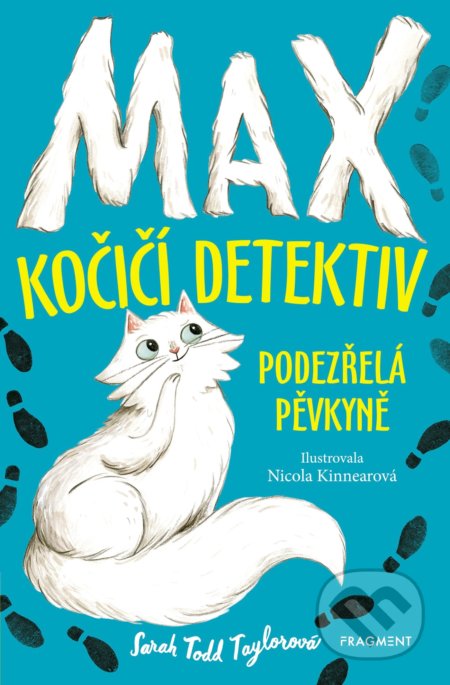 Kniha: Max – kočičí detektiv: Podezřelá pěvkyně (Sarah Todd Taylor). Nakladatelství Fragment, 2019 Kniha: Max – kočičí detektiv: Podezřelá pěvkyně (Sarah Todd Taylor). Nakladatelství Fragment, 2019