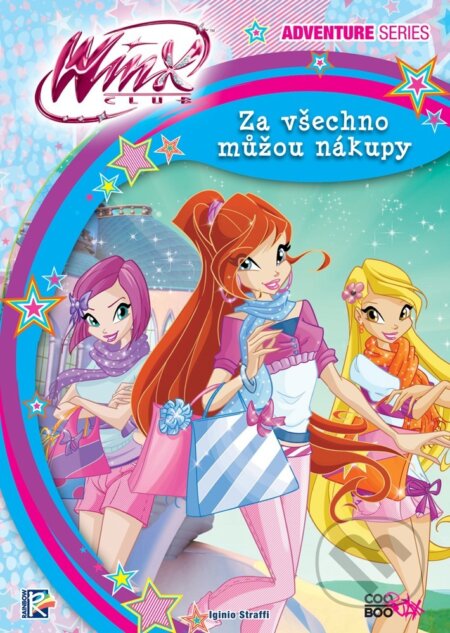 Kniha: Winx Adventure Series: Za všechno můžou nákupy (Iginio Straffi). CooBoo CZ, 2019 Kniha: Winx Adventure Series: Za všechno můžou nákupy (Iginio Straffi). CooBoo CZ, 2019